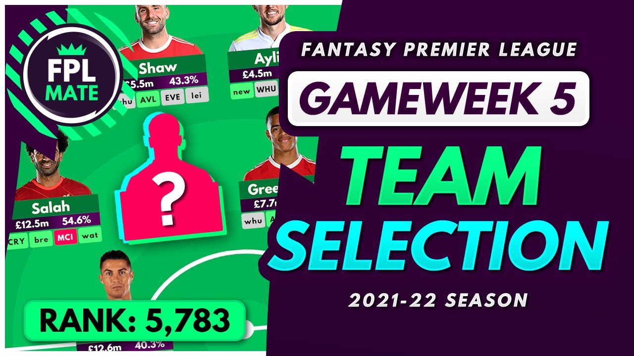 FPL GW5 TEAM SELECTION – RANK 5,783! | Scores, Transfers & Captain Fantasy Premier League 2021/22