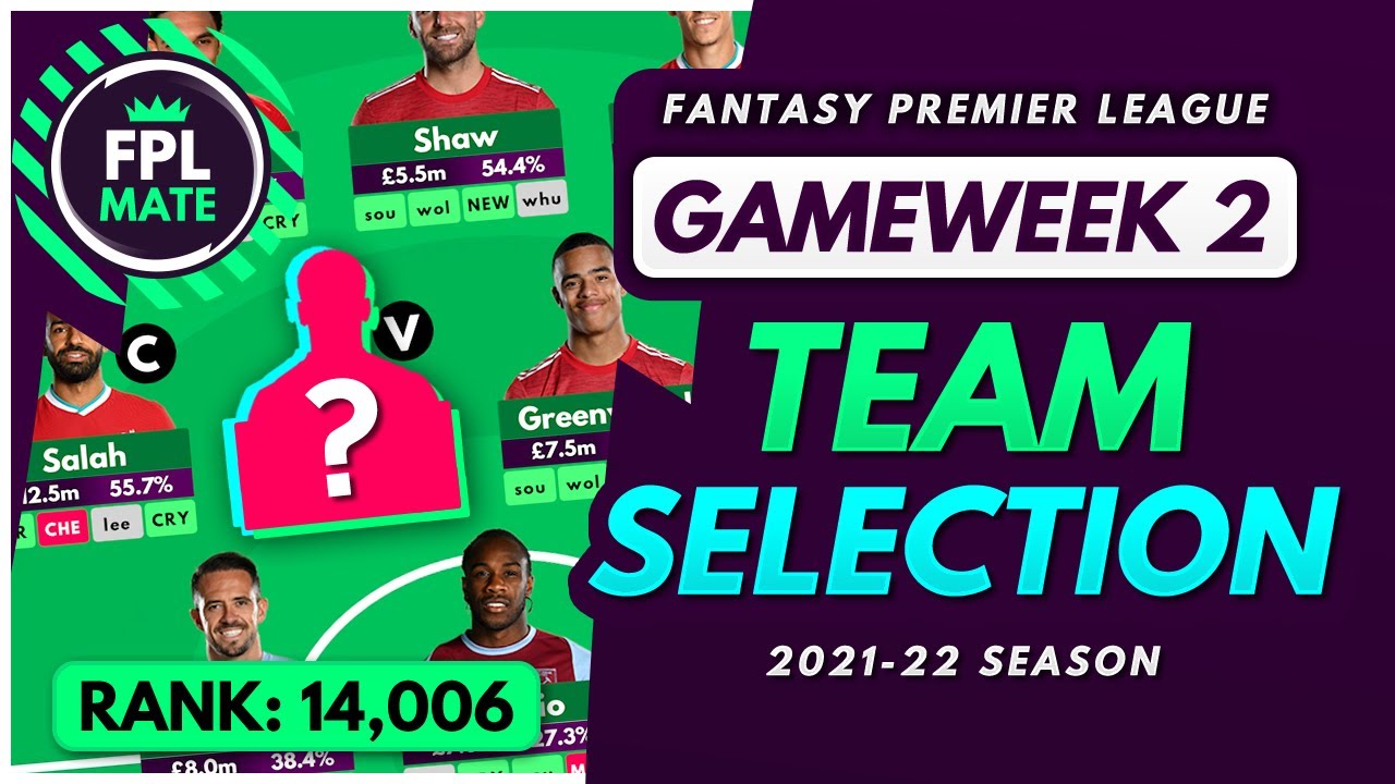 FPL GAMEWEEK 2 TEAM SELECTION | GW2 Scores, Transfers & Captain for Fantasy Premier League 2021/22