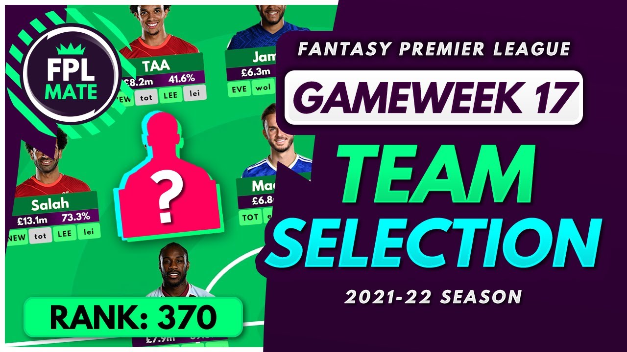 FPL GW17 TEAM SELECTION – RANK 370! | Scores, Transfers & Captain Fantasy Premier League 2021/22