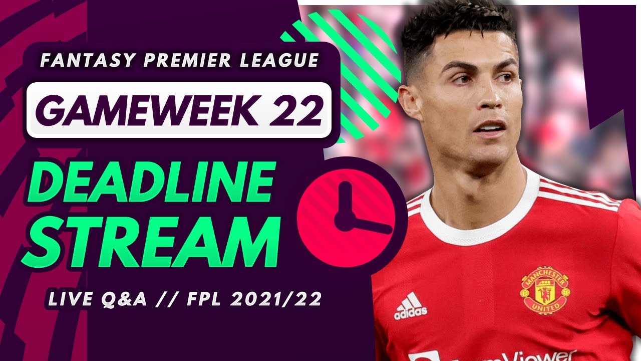 FPL GW22 DEADLINE STREAM – Live Transfers, Team News and Q&A! | Fantasy Premier League