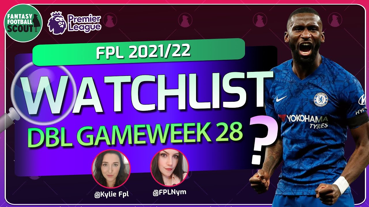 FPL Double Gameweek 28 | The Watchlist w/ Nym & Kylie | FPL 2021/22