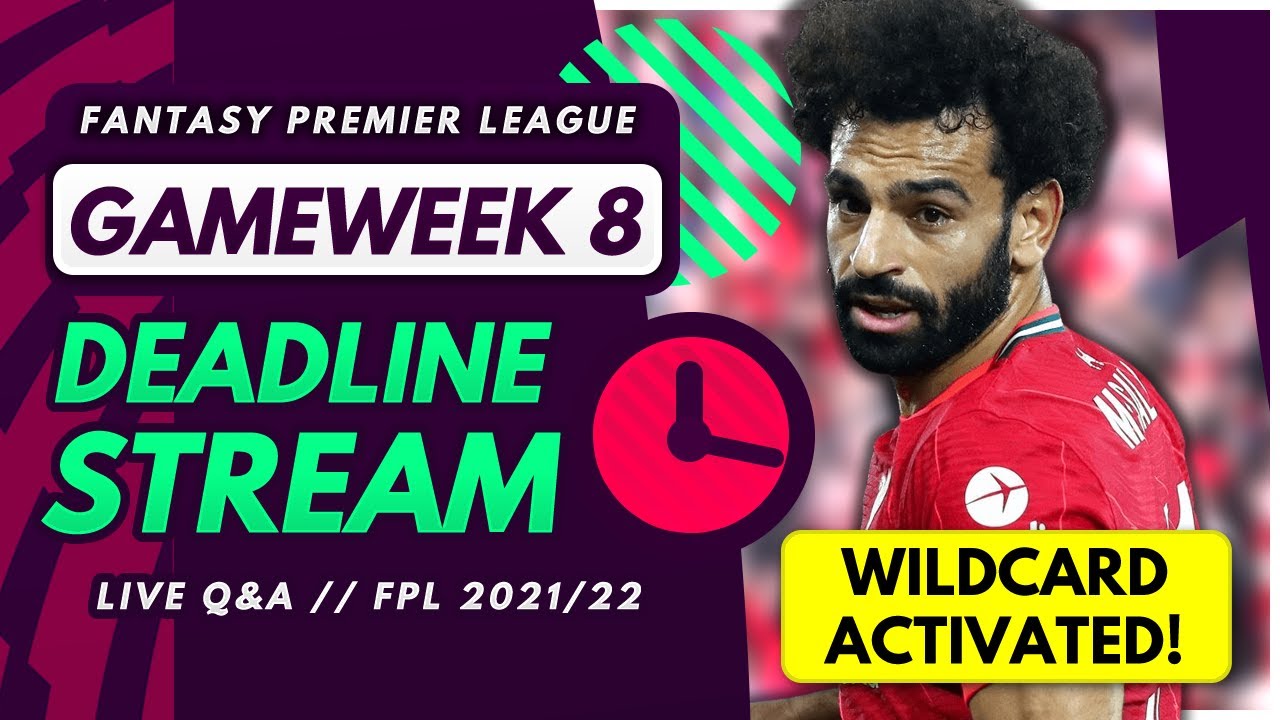 FPL GW8 DEADLINE STREAM – Live Wildcard Changes, Team News and Q&A! | Fantasy Premier League