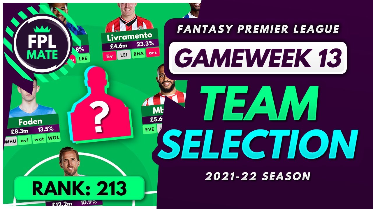 FPL GW13 TEAM SELECTION – RANK 213! | Scores, Transfers & Captain Fantasy Premier League 2021/22