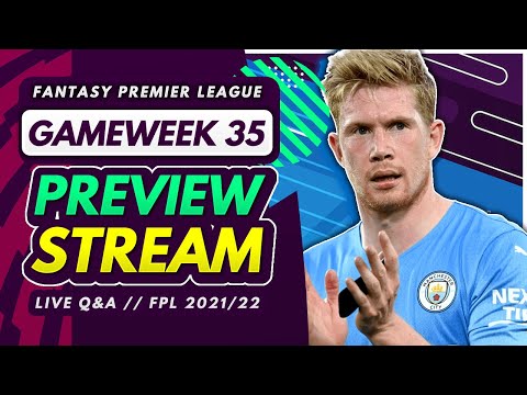 FPL GW35 PREVIEW STREAM – Team News, Injury Updates and Q&A! | Fantasy Premier League 2021/22