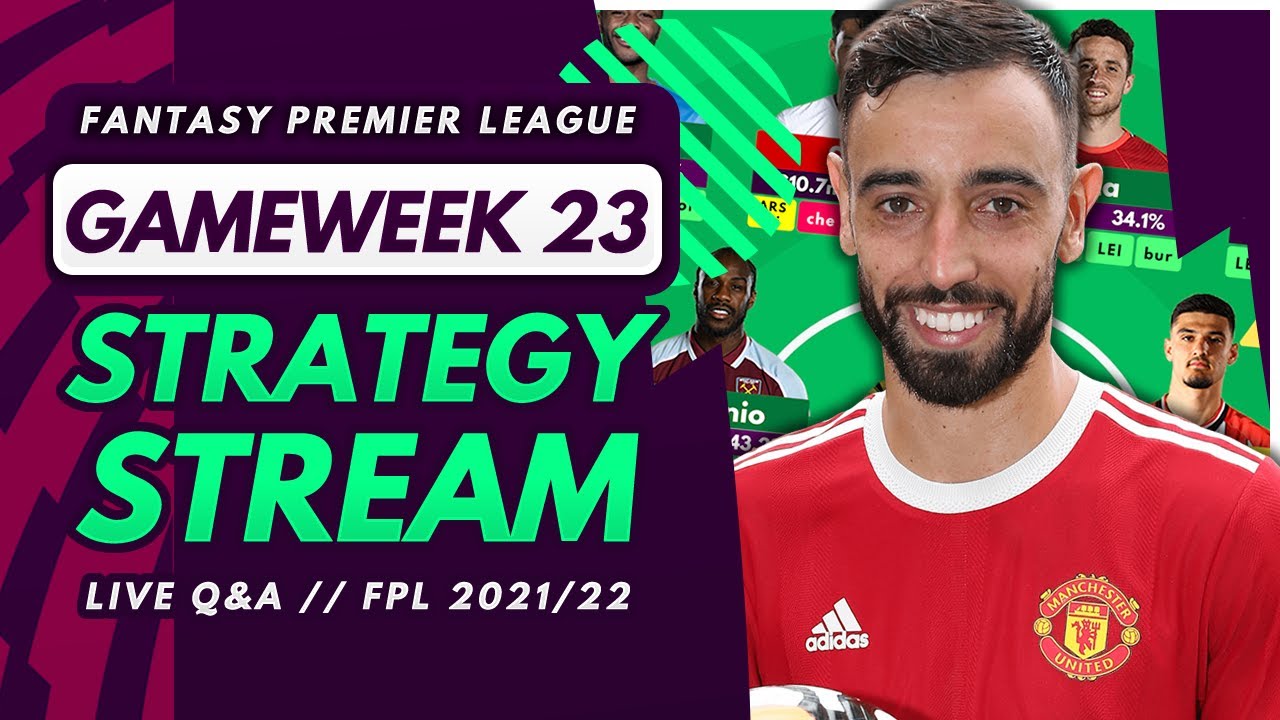 FPL GW23 STRATEGY STREAM – GW22 Reaction, Early Thoughts and Q&A! | Fantasy Premier League
