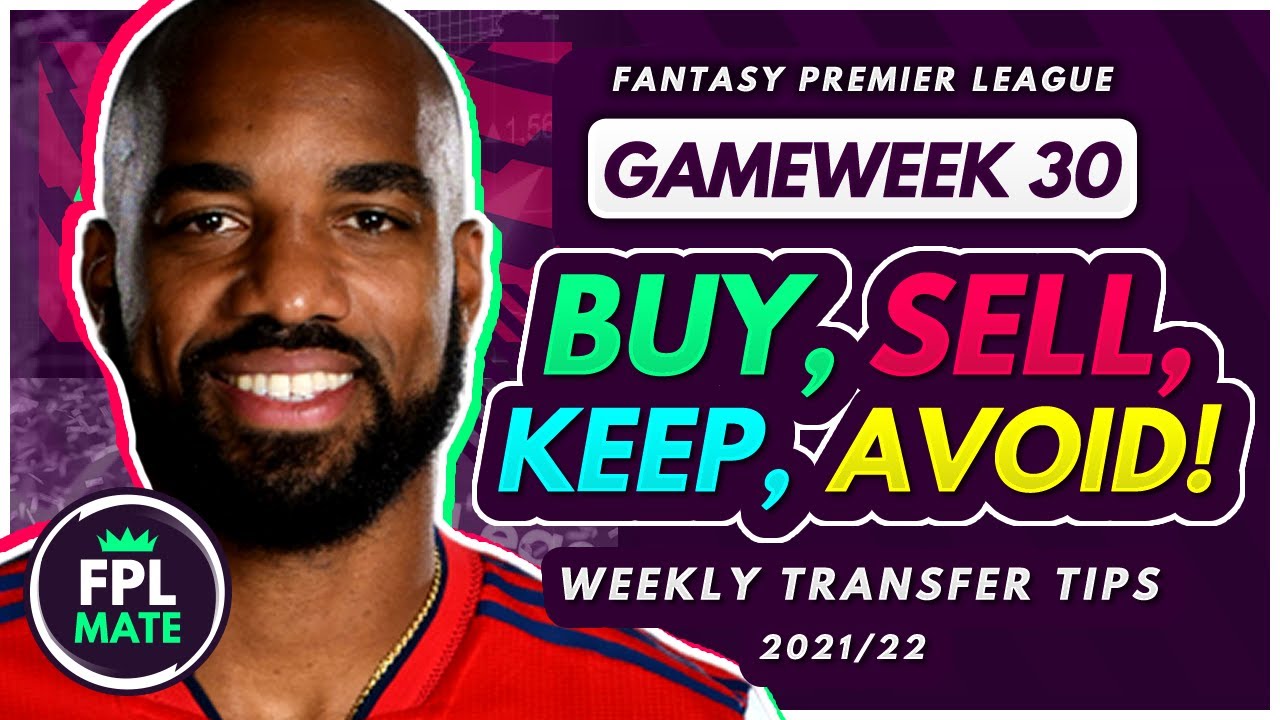 FPL GW30 TRANSFER TIPS! | Buy, Sell, Keep & Avoid for Gameweek 30 Fantasy Premier League 2021-22