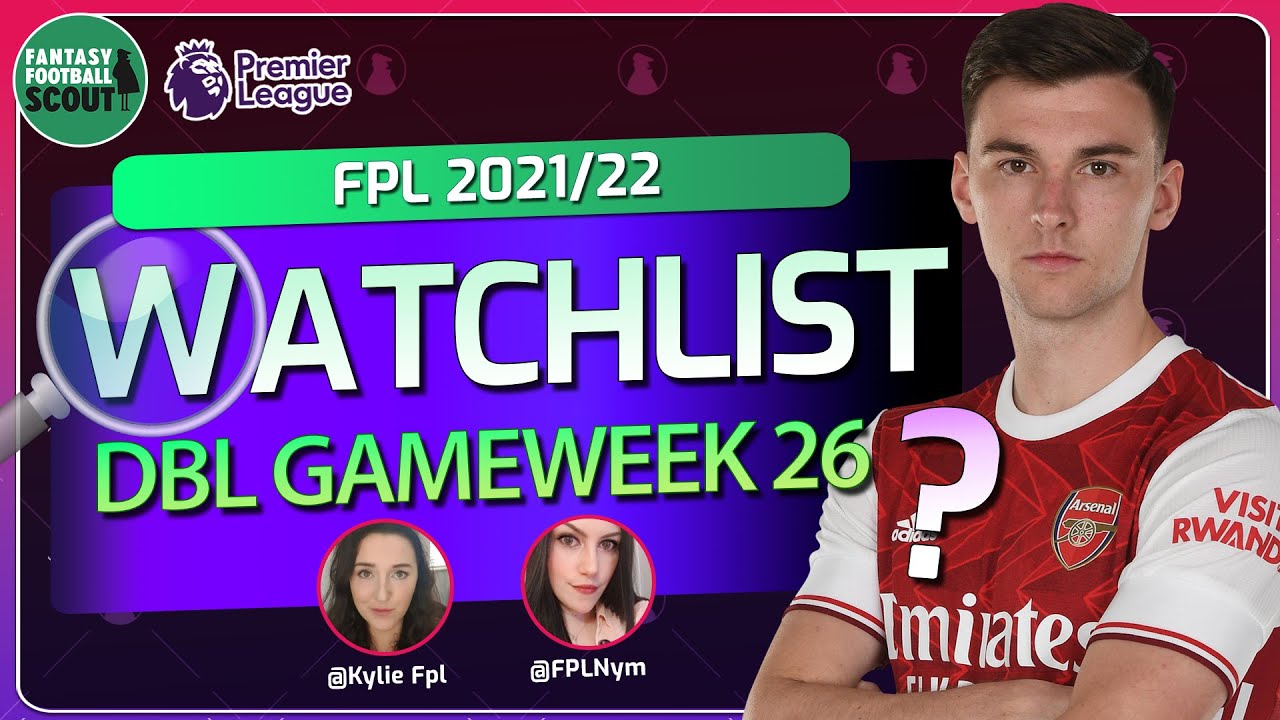 FPL Gameweek 26 | The Watchlist w/ Nym & Kylie | FPL 2021/22