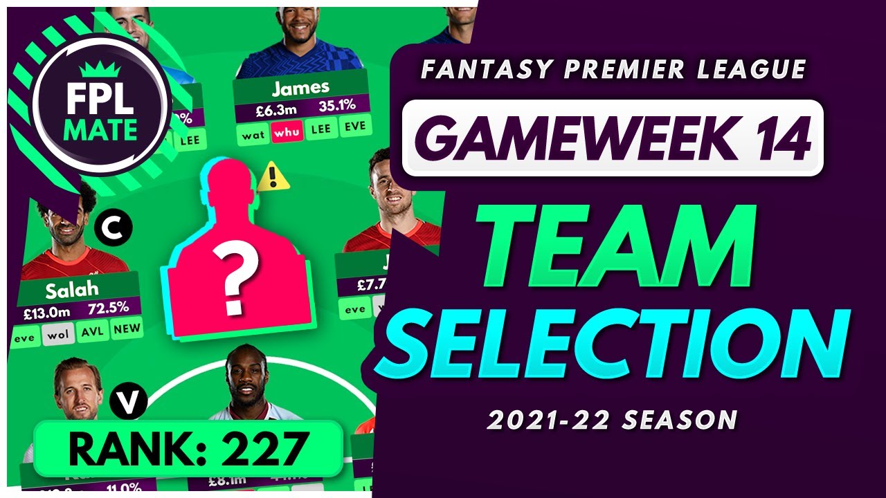 FPL GW14 TEAM SELECTION – RANK 227! | Scores, Transfers & Captain Fantasy Premier League 2021/22