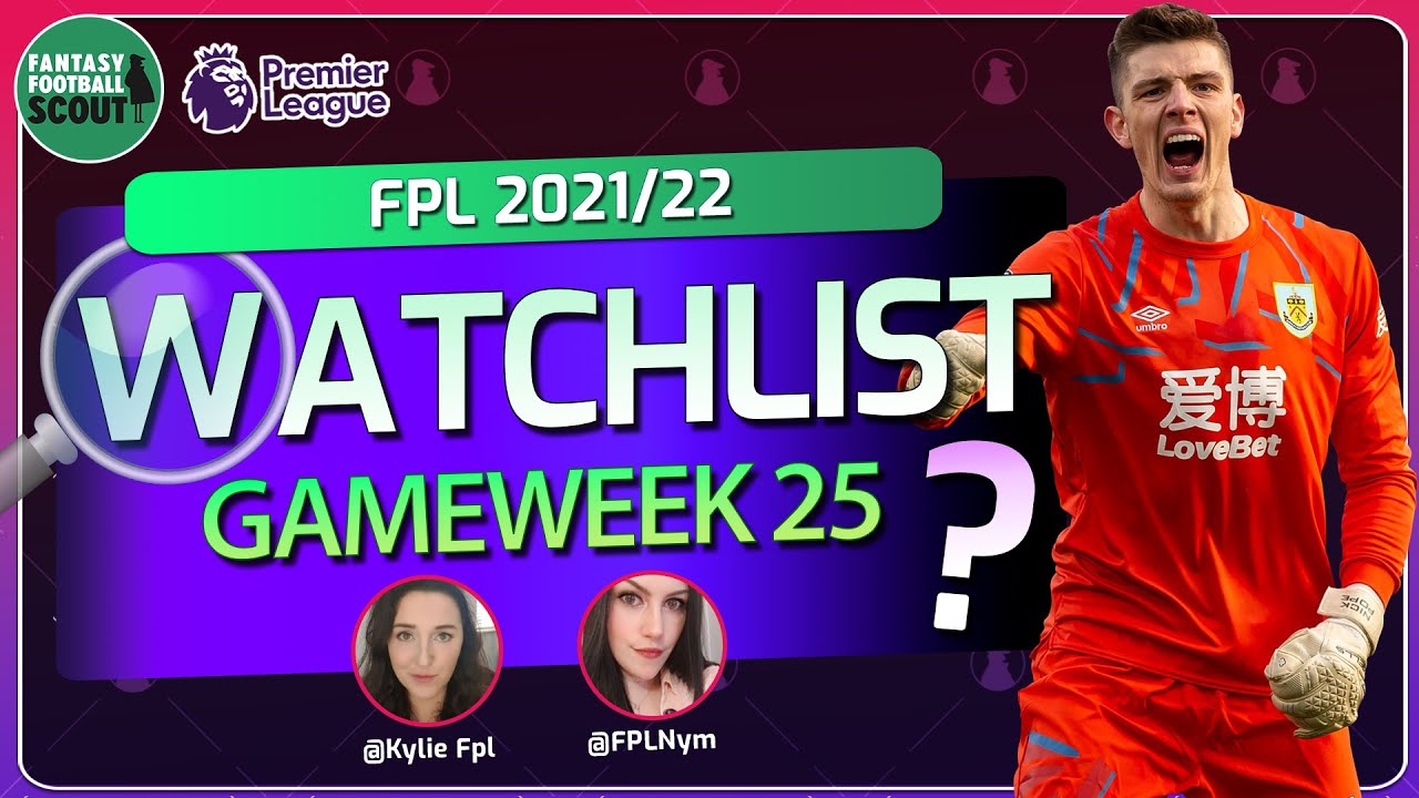 Gameweek 25 | The Watchlist w/ Nym & Kylie | FPL 2021/22