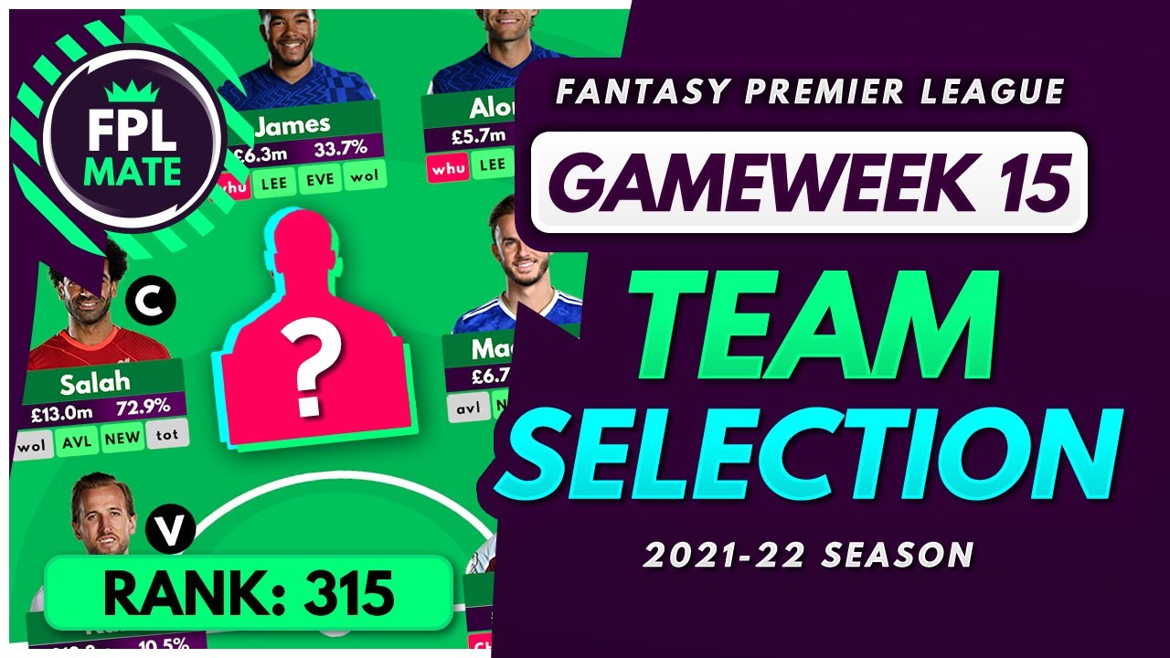 FPL GW15 TEAM SELECTION – RANK 315! | Scores, Transfers & Captain Fantasy Premier League 2021/22