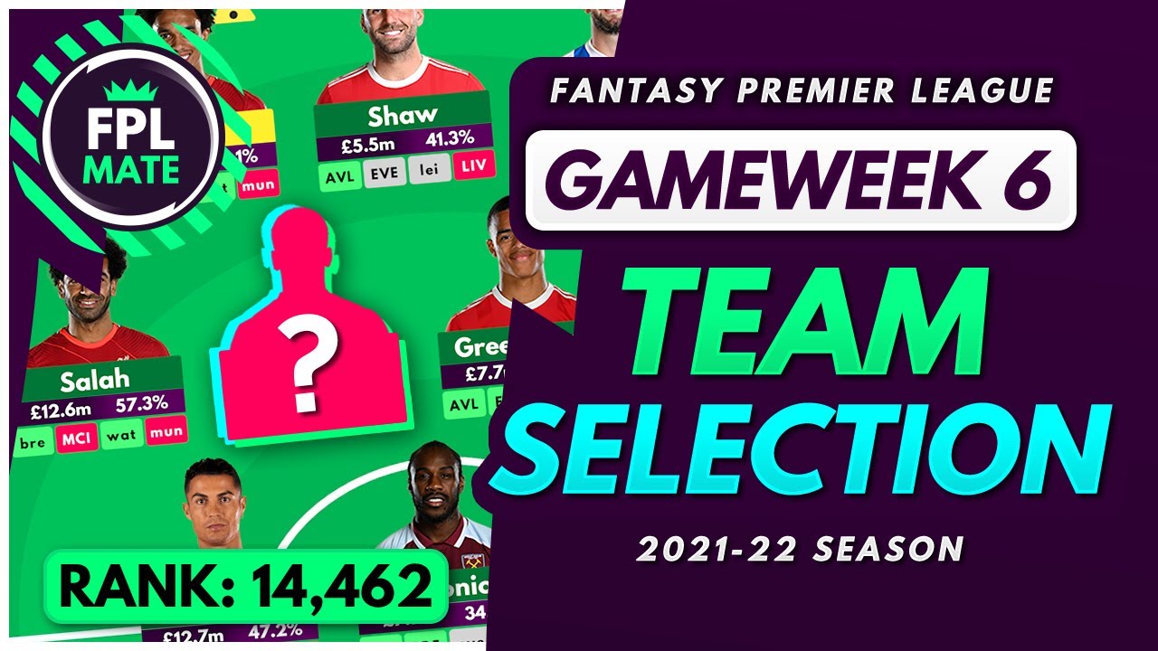 FPL GW6 TEAM SELECTION – RANK 14,462! | Scores, Transfers & Captain Fantasy Premier League 2021/22