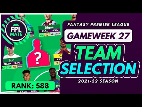 FPL GW27 TEAM SELECTION – RANK 588! | Scores, Transfers & Captain Fantasy Premier League 2021/22
