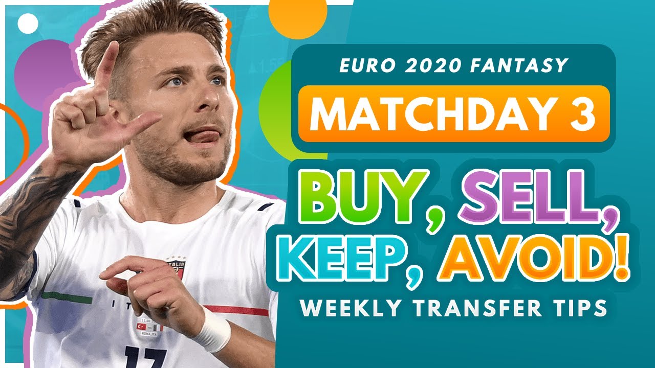 EURO 2020 FANTASY TRANSFER TIPS! | Buy, Sell, Keep & Avoid for Matchday 3 Euros Fantasy Football