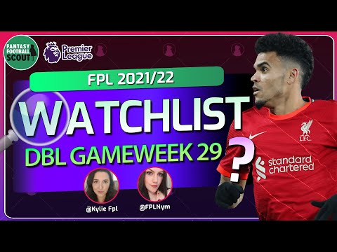 FPL Double Gameweek 29 | The Watchlist w/ Nym & Kylie | FPL 2021/22