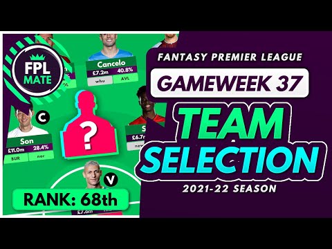 FPL GW37 TEAM SELECTION – RANK 68! | Scores, Transfers & Captain Fantasy Premier League 2021/22