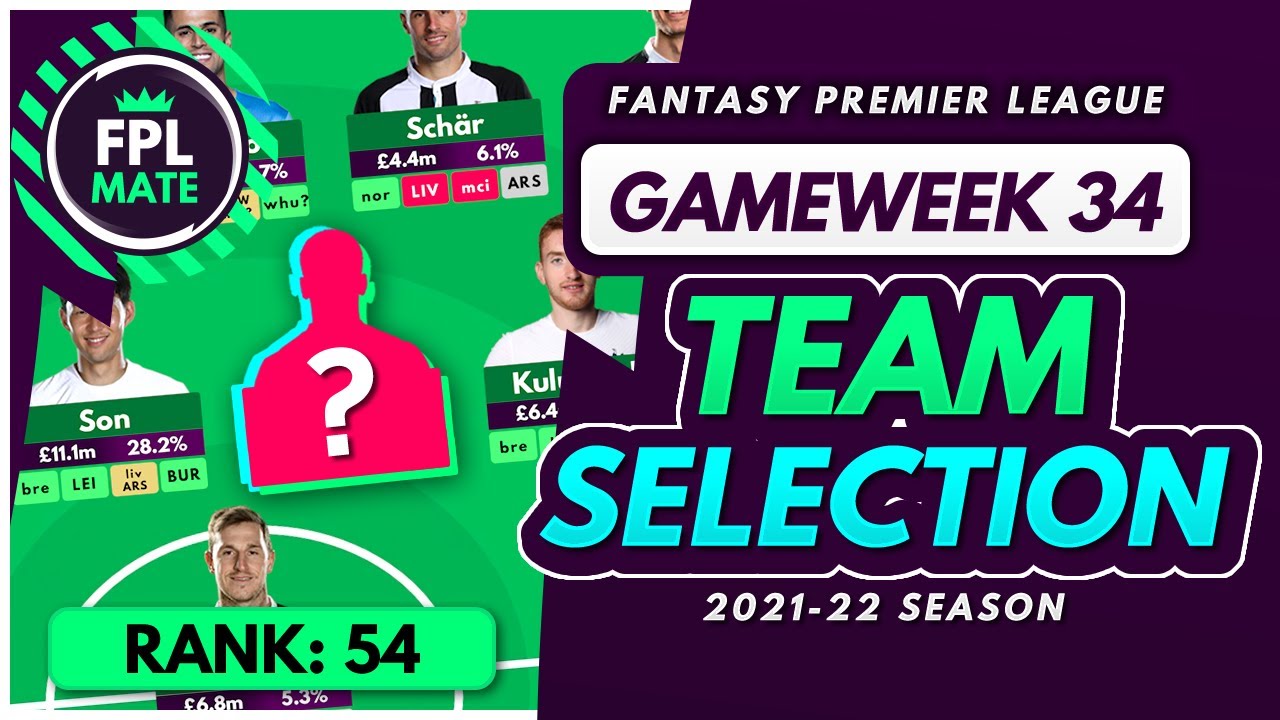 FPL GW34 TEAM SELECTION – RANK 54! | Scores, Transfers & Captain Fantasy Premier League 2021/22