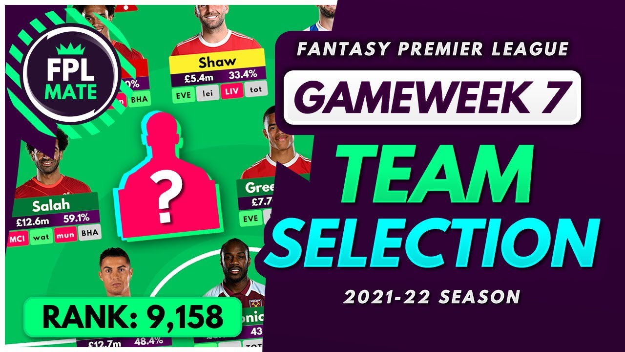 FPL GW7 TEAM SELECTION – RANK 9,158! | Scores, Transfers & Captain Fantasy Premier League 2021/22