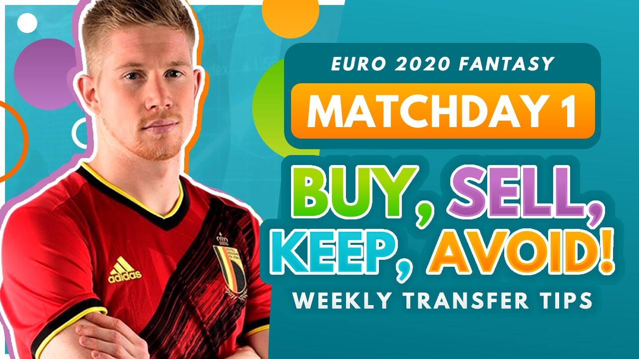 EURO 2020 FANTASY TRANSFER TIPS! | Buy, Sell, Keep & Avoid for Matchday 1 Euros Fantasy Football