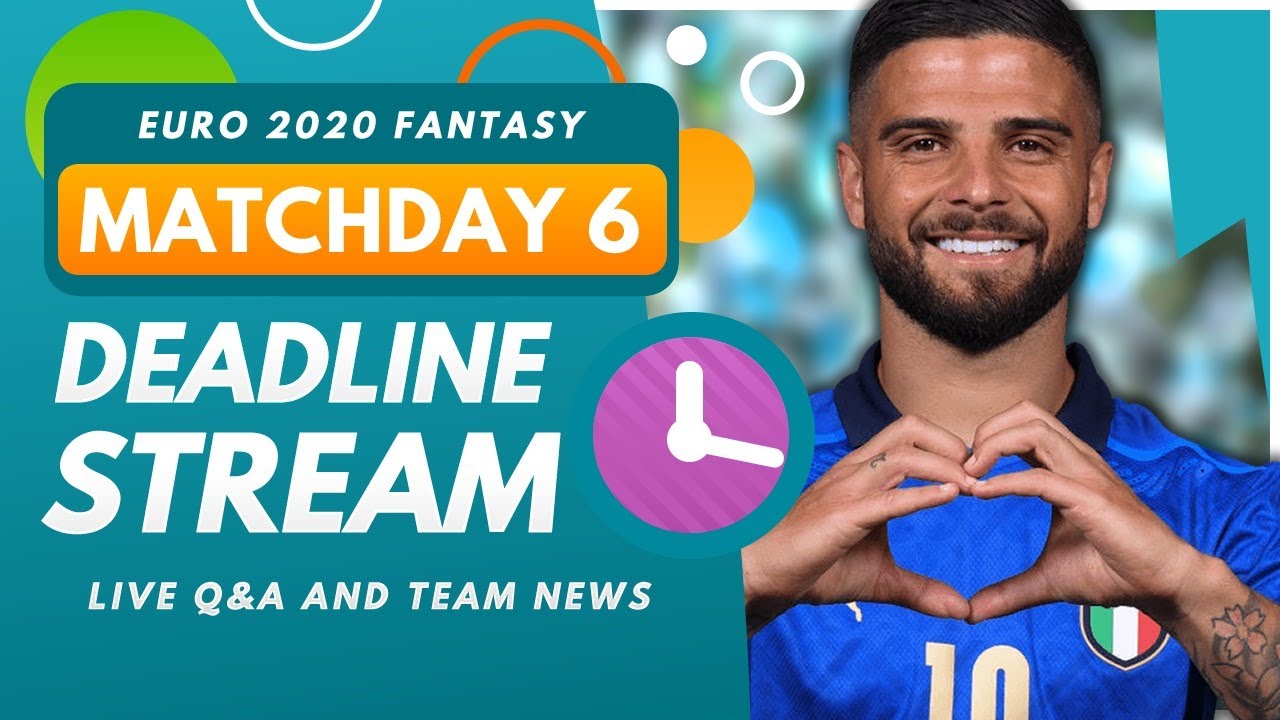 EURO 2020 Fantasy | DEADLINE STREAM – MATCHDAY 6 | Live Squad Changes, Team News and Q&A!