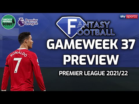 GW37 PREVIEW | Luke Williams & Niall Murphy | Sky Fantasy Football 2021/22