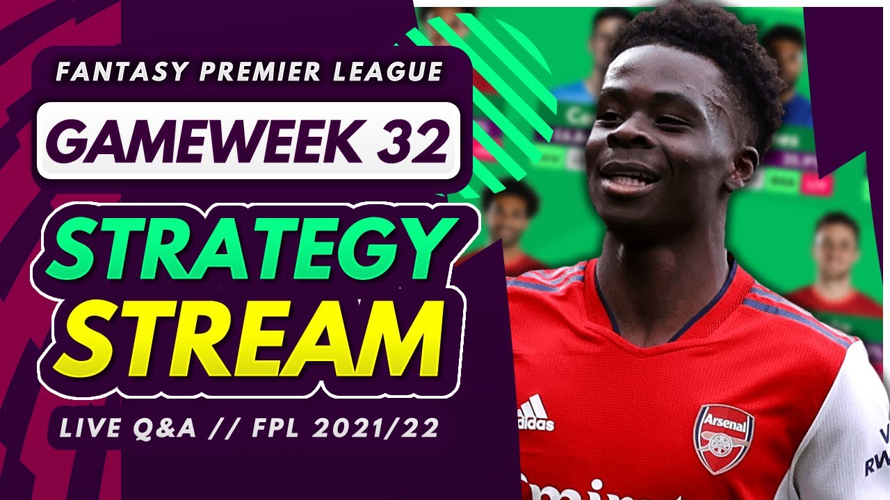 FPL Gameweek 32 STRATEGY STREAM – GW32 Reaction, Early Thoughts and Q&A! | Fantasy Premier League