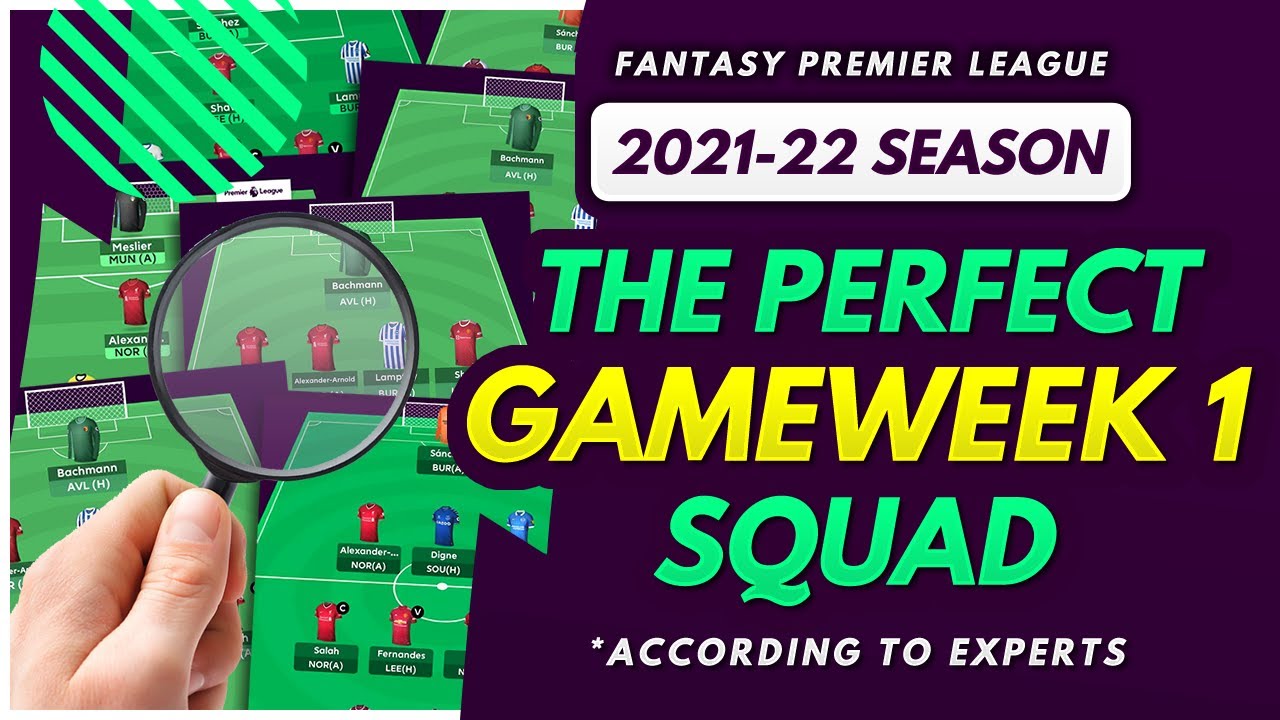 FPL 2021/22: WHAT IS THE PERFECT GAMEWEEK 1 SQUAD? | Fantasy Experts Ultimate Template Team