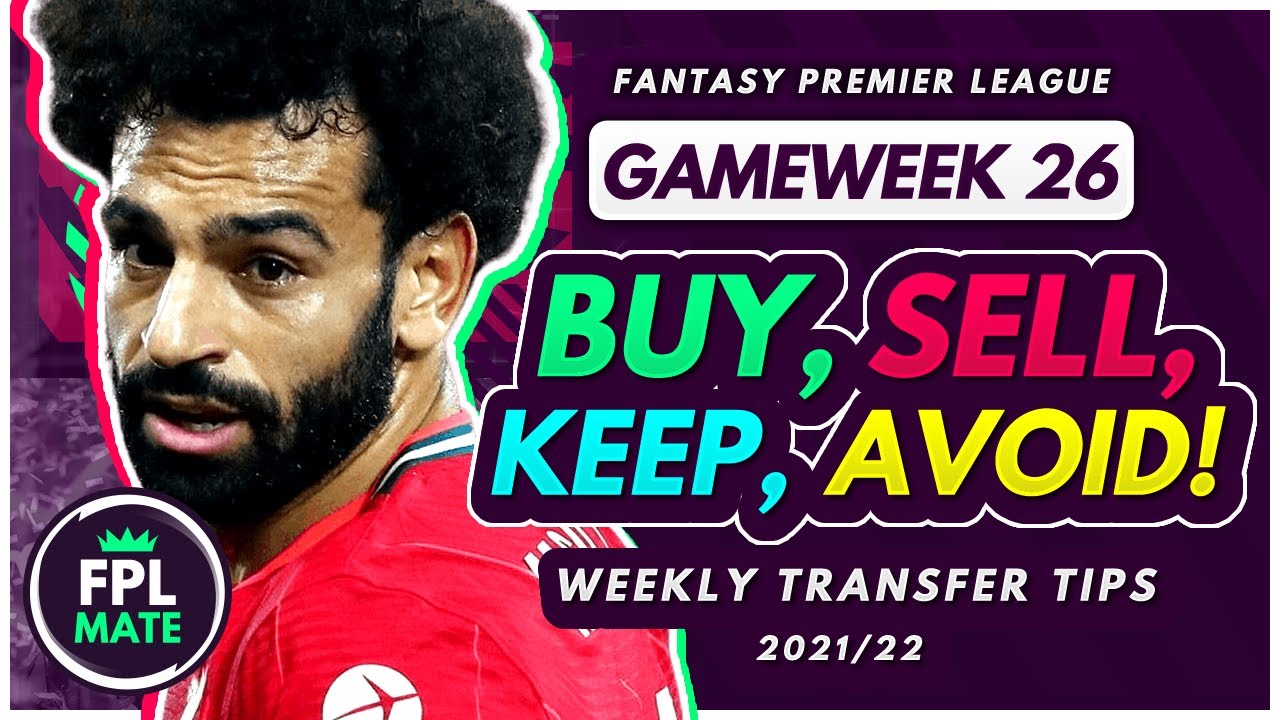 FPL GW26 TRANSFER TIPS! | Buy, Sell, Keep & Avoid for Gameweek 26 Fantasy Premier League 2021-22