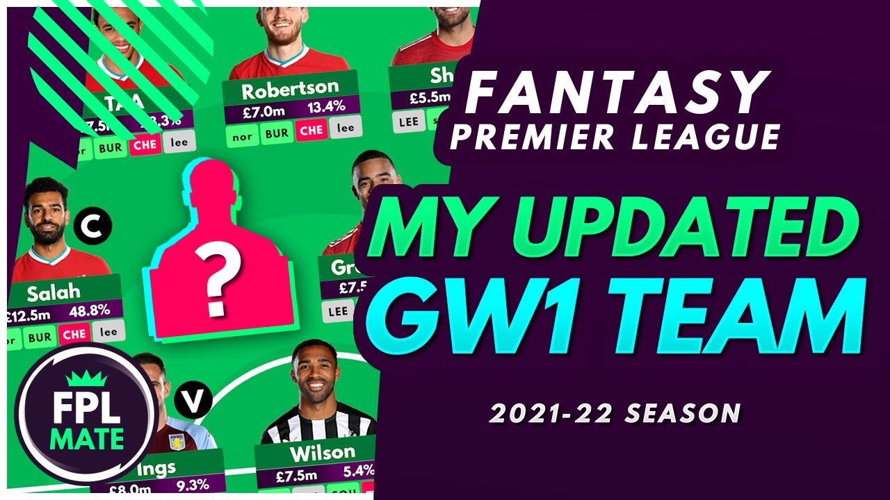 FPL 2021/22: MY UPDATED GAMEWEEK 1 DRAFT! | My GW1 Squad Selection for Fantasy Premier League