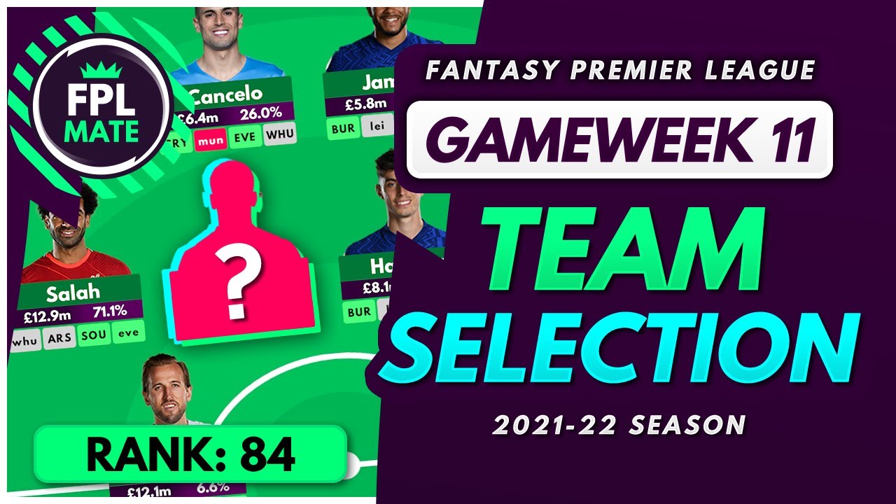 FPL GW11 TEAM SELECTION – 84TH IN THE WORLD! | Transfers & Captain Fantasy Premier League 2021/22