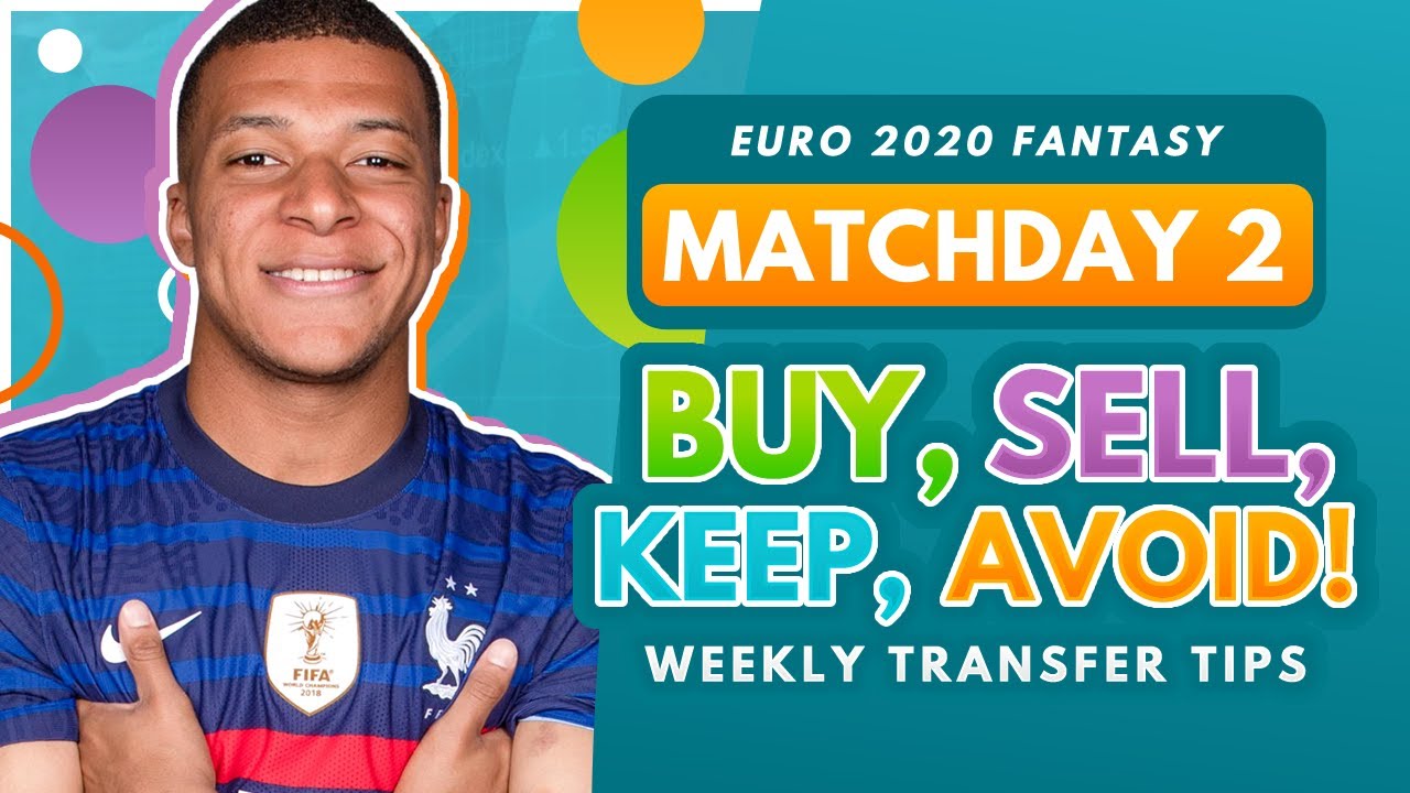 EURO 2020 FANTASY TRANSFER TIPS! | Buy, Sell, Keep & Avoid for Matchday 2 Euros Fantasy Football