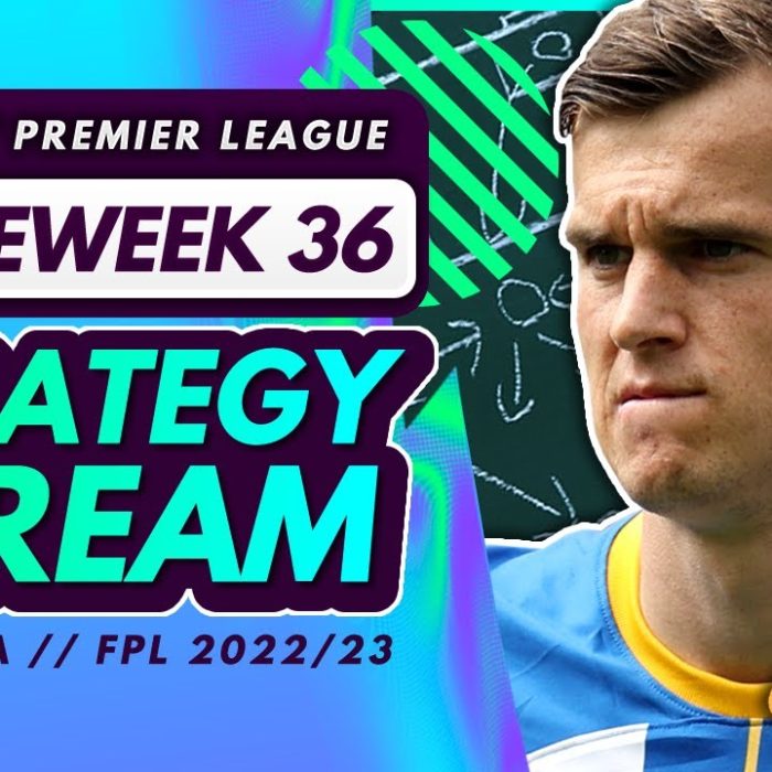 FPL GW36 STRATEGY STREAM – Double Gameweek 36 Planning | Tips for Fantasy Premier League 2022/23