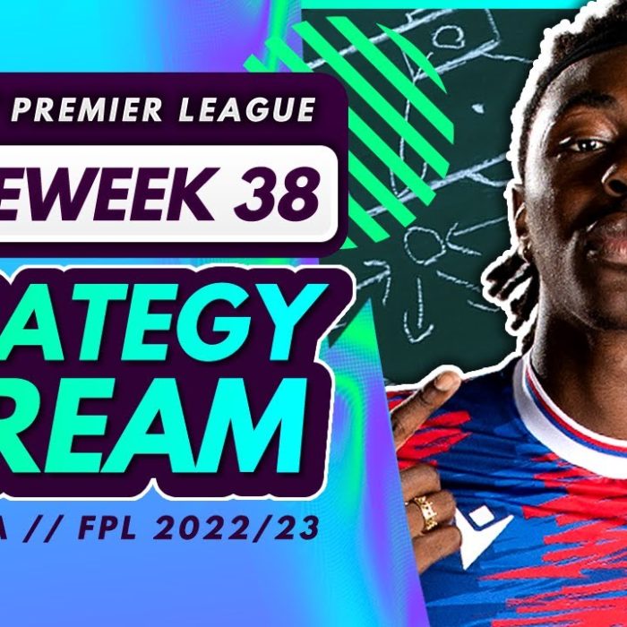 FPL GW38 STRATEGY STREAM – Final Gameweek 38 Planning | Tips for Fantasy Premier League 2022/23